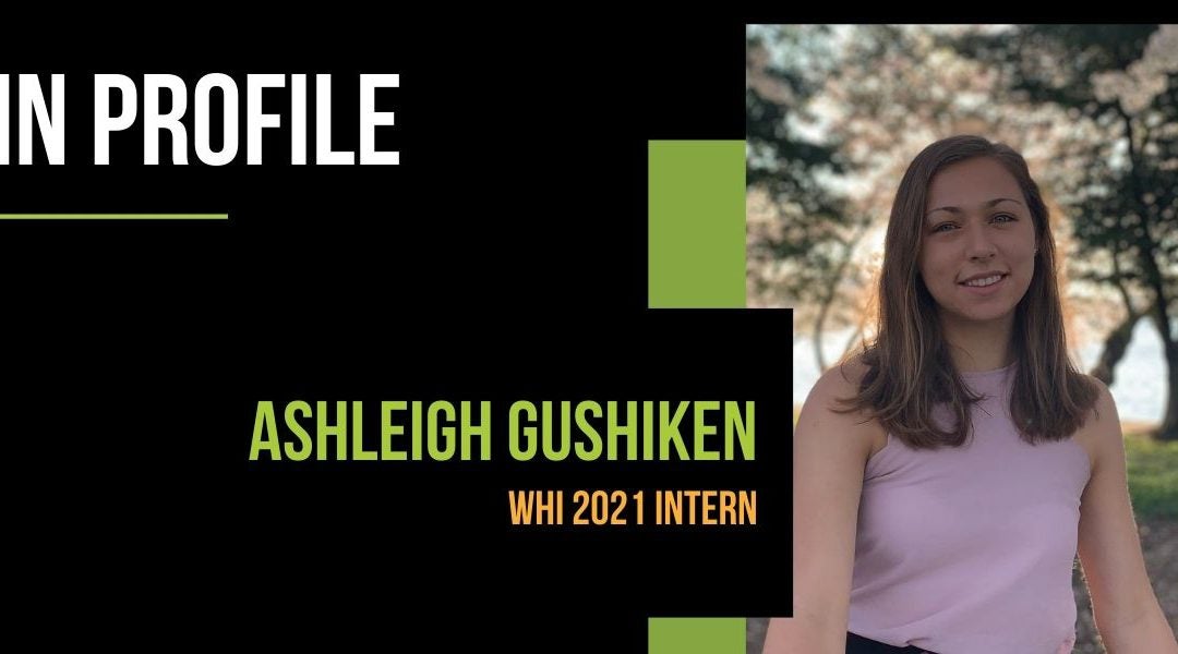 Summer 2021 Intern: Ashleigh Gushiken